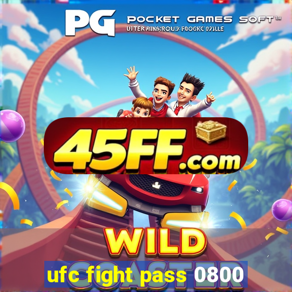 ufc fight pass 0800